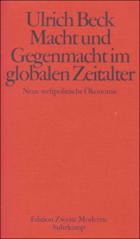 Kniha Macht und Gegenmacht im globalen Zeitalter Ulrich Beck