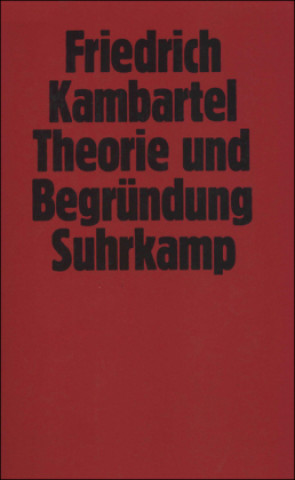 Könyv Theorie und Begründung Friedrich Kambartel