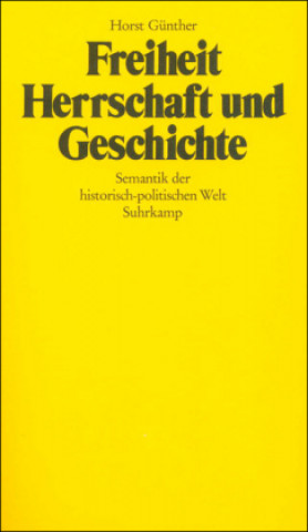 Kniha Freiheit, Herrschaft und Geschichte Horst Günther
