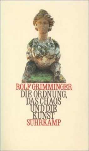 Carte Die Ordnung, das Chaos und die Kunst Rolf Grimminger