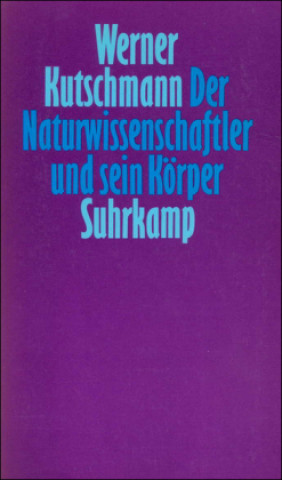 Könyv Der Naturwissenschaftler und sein Körper Werner Kutschmann