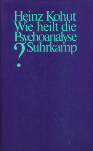 Książka Wie heilt die Psychoanalyse? Arnold Goldberg