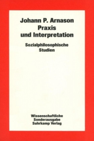 Kniha Praxis und Interpretation. Sonderausgabe Johann P. Arnason