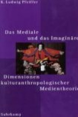 Kniha Das Mediale und das Imaginäre K. Ludwig Pfeiffer