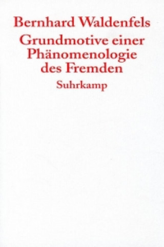 Kniha Grundmotive einer Phänomenologie des Fremden Bernhard Waldenfels