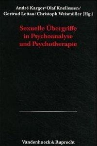 Carte Sexuelle Übergriffe in Psychoanalyse und Psychotherapie André Karger