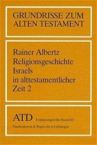 Kniha Religionsgeschichte Israels in alttestamentlicher Zeit II Rainer Albertz