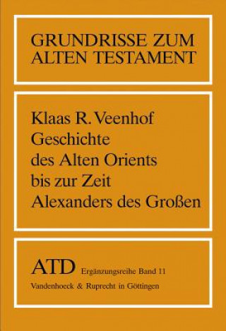 Knjiga Geschichte des Alten Orients bis zur Zeit Alexanders des Großen Klaas R. Veenhof