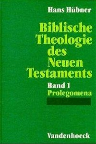 Könyv Biblische Theologie des Neuen Testaments I. Prolegomena Hans Hübner