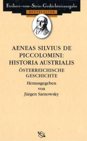 Kniha Aeneas Silvius de Piccolomini: Historia Austrialis Jürgen Sarnowsky