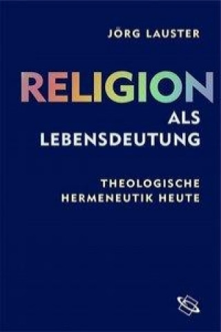 Könyv Religion als Lebensdeutung Jörg Lauster