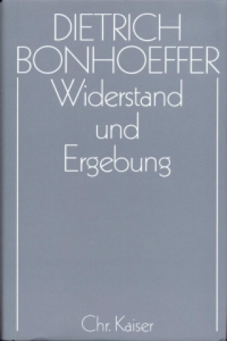 Kniha Dietrich Bonhoeffer - Werke Band 8: Widerstand und Ergebung Christian Gremmels