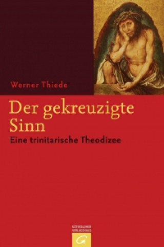 Kniha Der gekreuzigte Sinn Werner Thiede