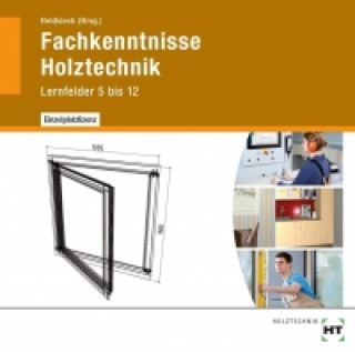 Digital Fachkenntnisse Holztechnik. CD-ROM. Lernfelder 5 bis 12 Uwe Hellwig