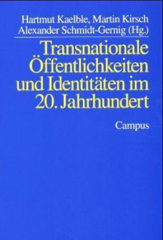 Kniha Transnationale Öffentlichkeiten und Identitäten im 20. Jahrhundert Hartmut Kaelble