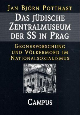 Carte Das jüdische Zentralmuseum der SS in Prag Jan Björn Potthast