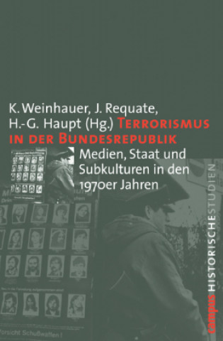 Könyv Terrorismus in der Bundesrepublik Klaus Weinhauer