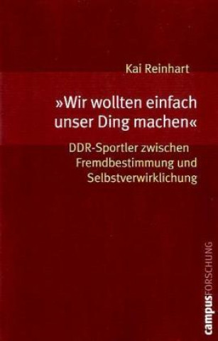 Kniha "Wir wollten einfach unser Ding machen" Kai Reinhart