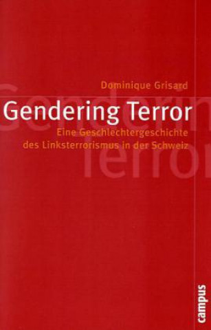 Könyv Gendering Terror Dominique Grisard
