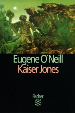 Knjiga Kaiser Jones Eugene ONeill