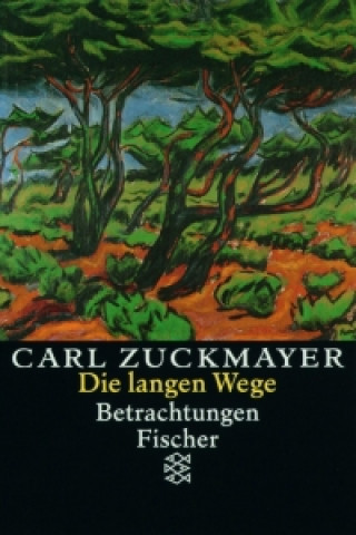 Knjiga Die langen Wege Carl Zuckmayer