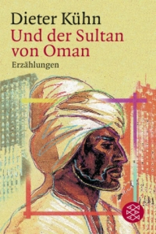 Kniha Und der Sultan von Oman Dieter Kühn