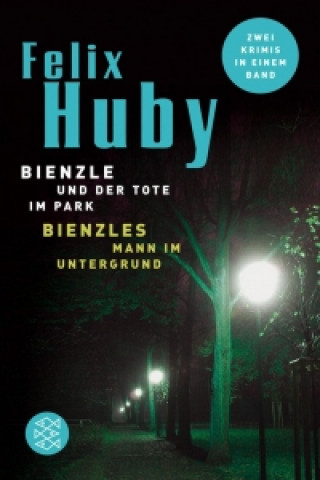 Kniha Bienles Mann im Untergrund/Bienzle und der Tote im Park Felix Huby