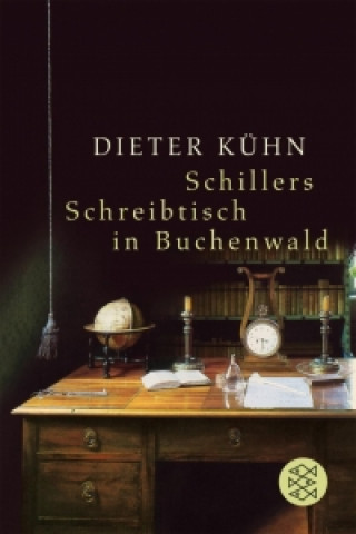 Könyv Kühn, D: Schillers Schreibtisch in Buchenwald Dieter Kühn