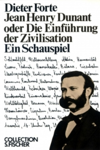 Könyv Jean Henry Dunant oder Die Einführung der Zivilisation Dieter Forte