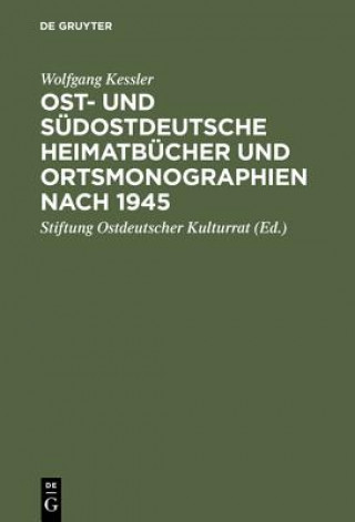 Книга Ost- und sudostdeutsche Heimatbucher und Ortsmonographien nach 1945 Wolfgang Kessler