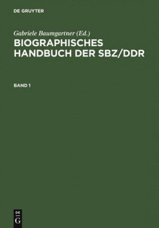 Könyv Biographisches Handbuch Der Sbz/Ddr. Band 1+2 Gabriele Baumgartner