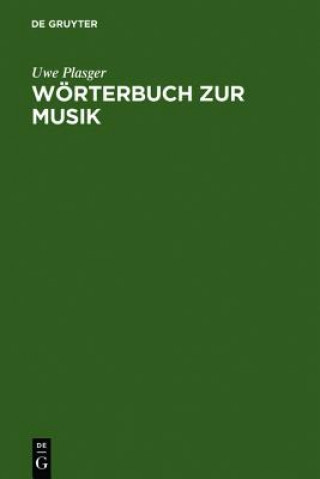 Könyv Woerterbuch Zur Musik / Dictionnaire de la Terminologie Musicale Uwe Plasger