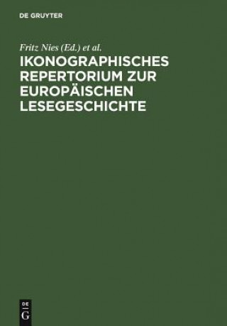 Książka Ikonographisches Repertorium Zur Europaischen Lesegeschichte Fritz Nies