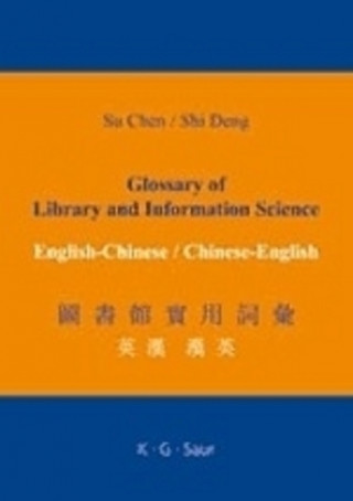 Knjiga Glossary of Library and Information Science: English - Chinese, Chinese - English Su Chen