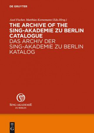 Könyv Archive of the Sing-Akademie zu Berlin. Catalogue Matthias Kornemann