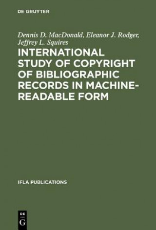 Könyv International Study of Copyright of Bibliographic Records in Machine-Readable Form Dennis D. MacDonald