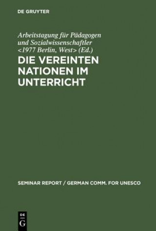 Buch Die Vereinten Nationen Im Unterricht Berlin Arbeitstagung für Pädagogen und Sozialwissenschaftler <1977