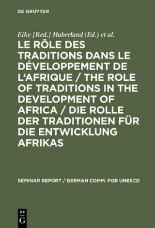 Könyv role des traditions dans le developpement de l'Afrique / The role of traditions in the development of Africa / Die Rolle der Traditionen fur die Entwi Eike [Red. ] Haberland