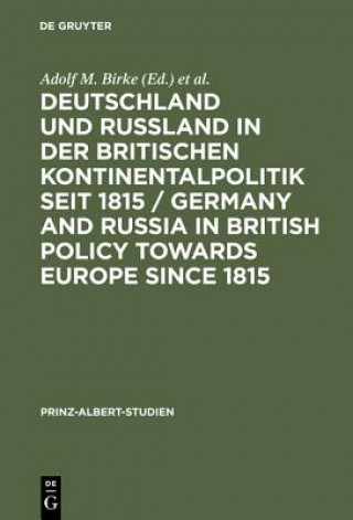 Kniha Deutschland und Russland in der britischen Kontinentalpolitik seit 1815 / Germany and Russia in British policy towards Europe since 1815 Adolf M. Birke