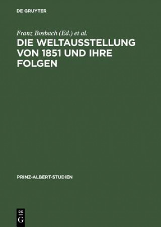 Kniha Die Weltausstellung Von 1851 Und Ihre Folgen Franz Bosbach