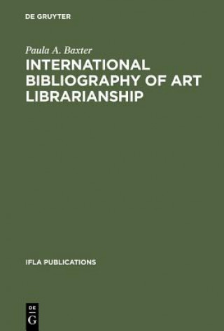 Kniha International Bibliography of Art Librarianship Paula A. Baxter