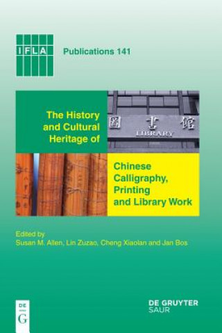 Carte History and Cultural Heritage of Chinese Calligraphy, Printing and Library Work Susan M. Allen
