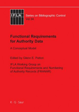 Kniha Functional Requirements for Authority Data Glenn E. Patton