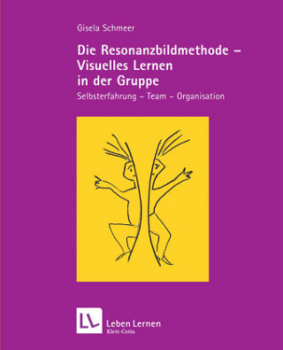 Книга Die Resonanzbildmethode - Visuelles Lernen in der Gruppe Gisela Schmeer