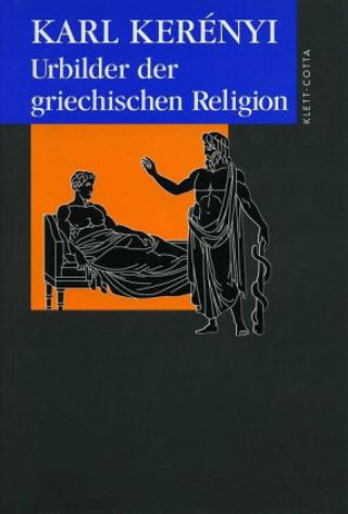 Kniha Urbilder der griechischen Religion Karl Kerenyi