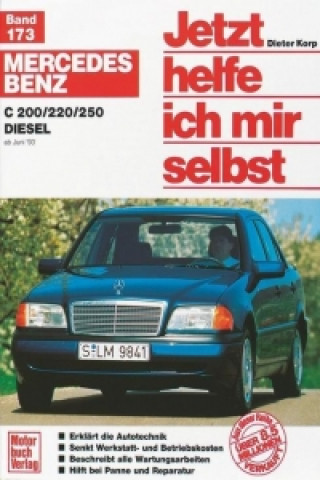 Könyv Mercedes Benz C 200 / 220/ 250 Diesel ab Juni '93. Jetzt helfe ich mir selbst Dieter Korp