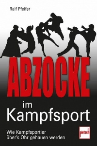 Книга Abzocke im Kampfsport Ralf Pfeifer