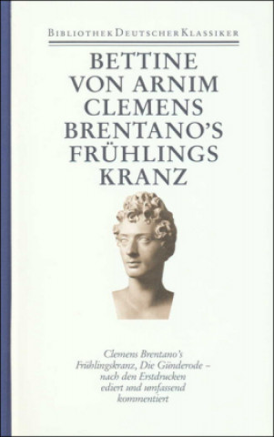 Könyv Frühe Texte, Clemens Brentanos Frühlingskranz, Die Günderode Walter Schmitz