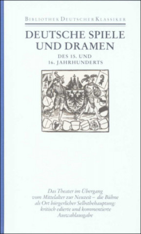 Carte Deutsche Spiele und Dramen des 15. und 16. Jahrhunderts. ( Literatur im Zeitalter des Humanismus und der Reformation) Hellmut Thomke