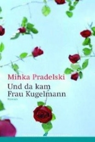 Kniha Und da kam Frau Kugelmann Minka Pradelski